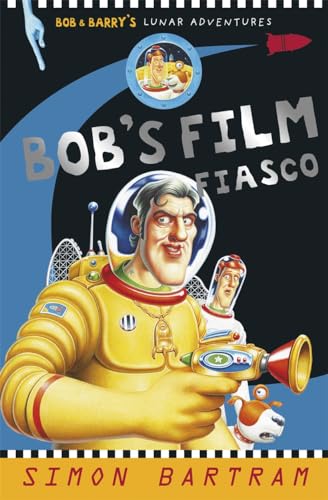 Stock image for Bob's Film Fiasco: Bob and Barry's Lunar Adventures (Bartram, Simon Series) for sale by WorldofBooks