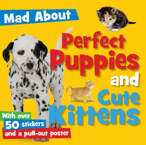Stock image for Perfect Puppies and Cute Kittens (Mad About) for sale by THEVILLAGEBOOKSTORE