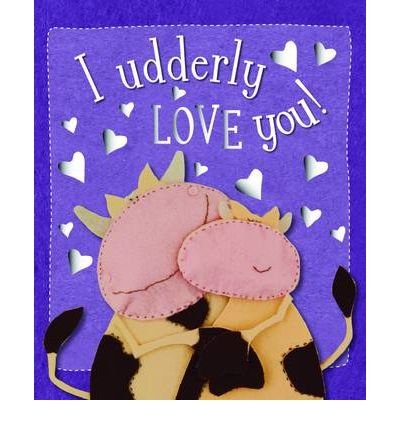 "I Udderly Love You!" (9781848792920) by Kate Toms