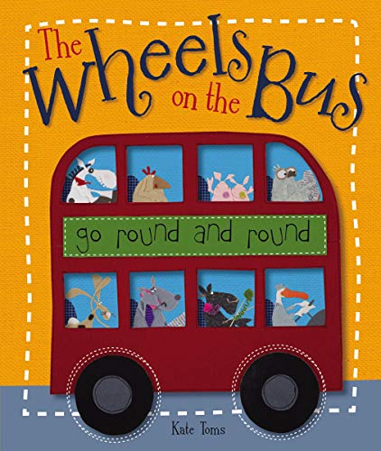 The Wheels on the Bus: Go Round and Round (Kate Toms) - Toms, Kate