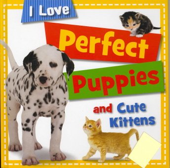 Stock image for Perfect Puppies and Cute Kittens (I Love.) for sale by Wonder Book