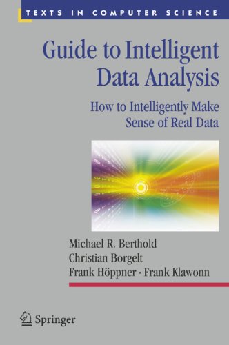 Guide to Intelligent Data Analysis: How to Intelligently Make Sense of Real Data (Texts in Computer Science) (9781848822597) by Michael Berthold; Christian Borgelt; Frank Klawonn; Frank HÃ¶ppner