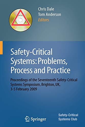 Beispielbild fr Safety-Critical Systems: Problems, Process and Practice Proceedings of the Seventeenth Safety-Critical Systems Symposium Brighton, UK, 3 - 5 February 2009 zum Verkauf von Buchpark