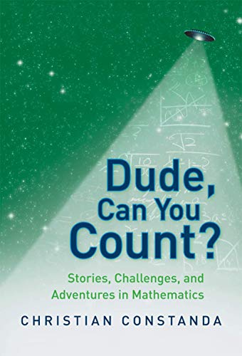 Stock image for Dude, Can You Count? : Stories, Challenges and Adventures in Mathematics: for sale by Better World Books