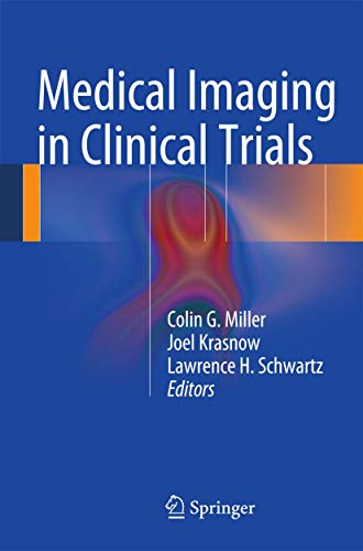 Medical Imaging in Clinical Trials [Paperback] Miller, Colin G.; Krasnow, Joel and Schwartz, Lawr...