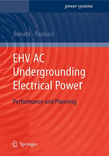 EHV AC Undergrounding Electrical Power: Performance and Planning (Power Systems) (9781848828667) by Benato, Roberto; Paolucci, Antonio