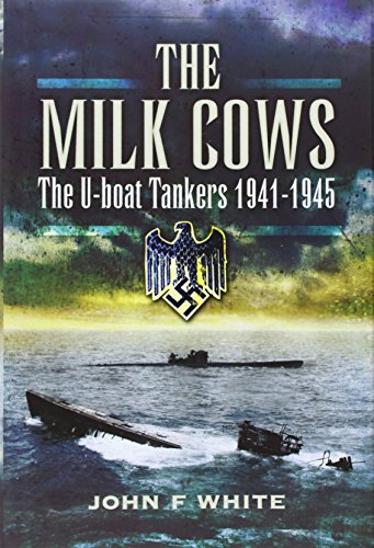 Beispielbild fr The Milk Cows: The U-Boat Tankers at War 1941-1945 zum Verkauf von WorldofBooks