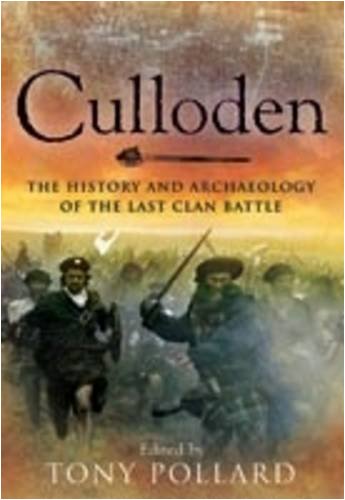 Culloden - The History and Archaeology of the Last Clan Battle