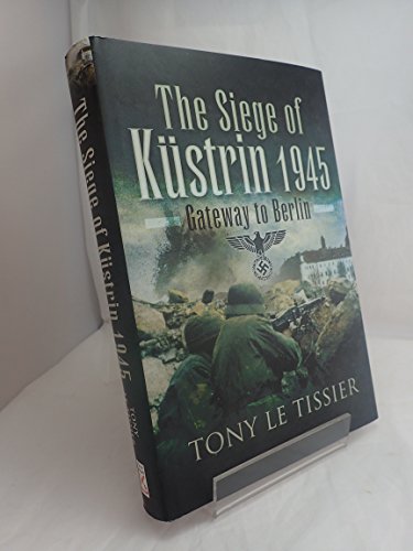 9781848840225: Siege of Kustrin, 1945: Gateway to Berlin