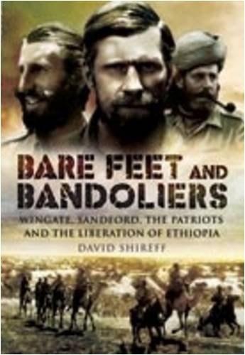 Stock image for Bare Feet and Bandoliers - Wingate, Sandford, the Patriots and the liberation of Ethiopia for sale by best books