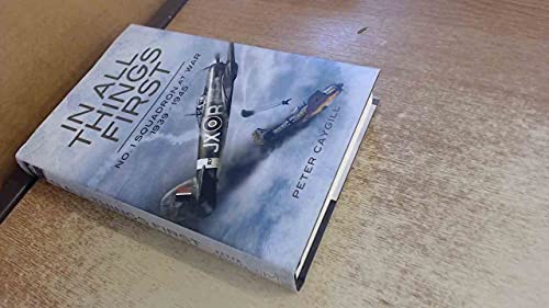 IN ALL THINGS FIRST : No. 1 Squadron at War 1939-1945