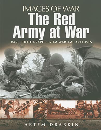 9781848840553: Red Army at War: Rare Photographs from Wartime Archives (Images of War)