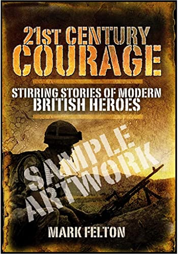 Beispielbild fr 21st Century Courage Stirring Stories of Modern British Heroes zum Verkauf von TextbookRush