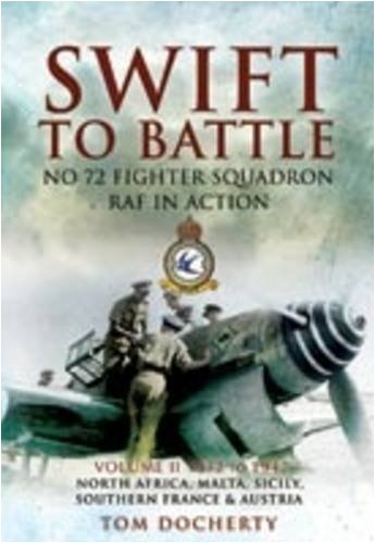 Swift to Battle: 72 Fighter Squadron RAF in Action: North Africa 1942-1947, North Africa, Malta, ...