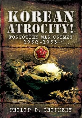 Stock image for Korean Atrocity!: Forgotten War Crimes, 1950-1953 for sale by WorldofBooks