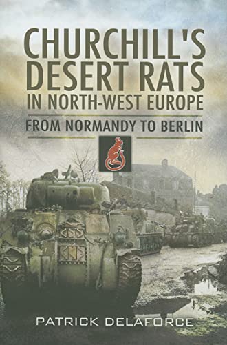 9781848841116: Churchill's Desert Rats in North-West Europe: From Normandy to Berlin