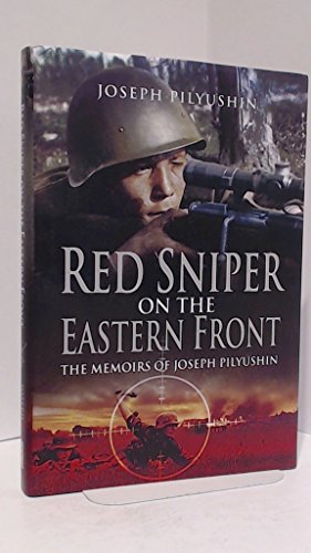 9781848841208: Red Sniper on the Eastern Front: The Memoirs of Joseph Pilyushin