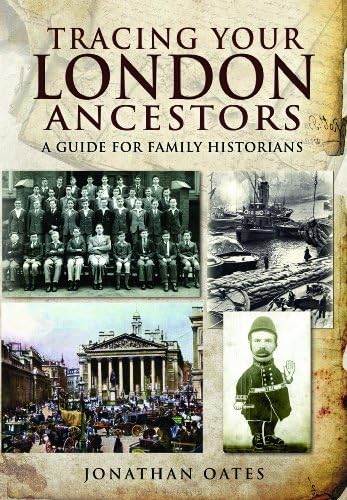 Tracing Your London Ancestors: A Guide for Family Historians