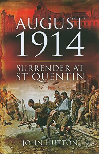 Beispielbild fr August 1914: Surrender at St Quentin zum Verkauf von WorldofBooks