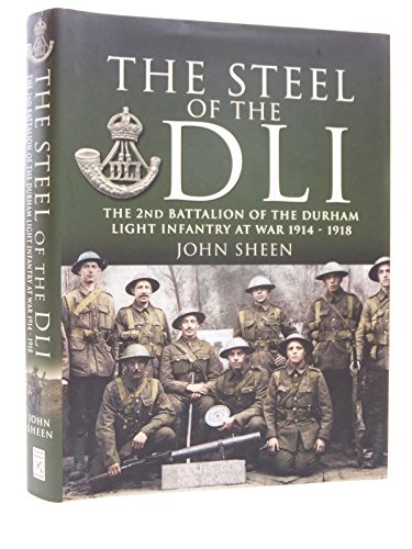 9781848841437: The Steel of the Dli: 2nd Battalion of the Durham Light Infantry, 1914-1918