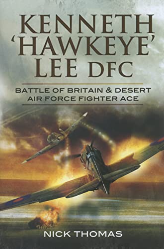 Stock image for Kenneth 'Hawkeye' Lee DFC: Battle of Britain and Desert Air Force Fighter Ace for sale by CARDINAL BOOKS  ~~  ABAC/ILAB