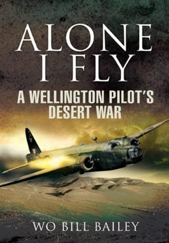 Alone I Fly: A Wellington Pilot's Desert War