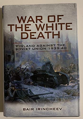 9781848841666: War of the White Death: Finland Against the Soviet Union 1939-1940