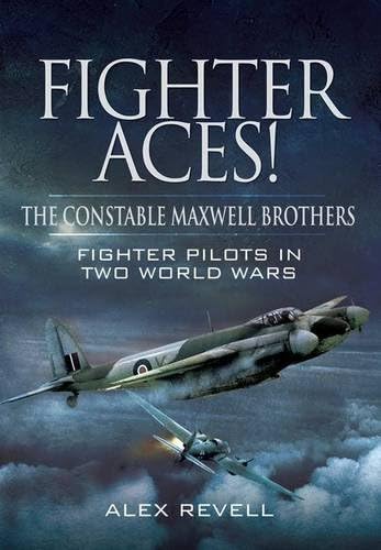 Stock image for FIGHTER ACES! THE CONSTABLE MAXWELL BROTHERS: Fighter Pilots in Two World Wars for sale by Books From California