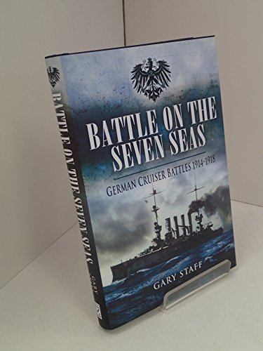 Beispielbild fr Battle on the Seven Seas : German Cruiser Battles 1914 - 1918 zum Verkauf von Better World Books