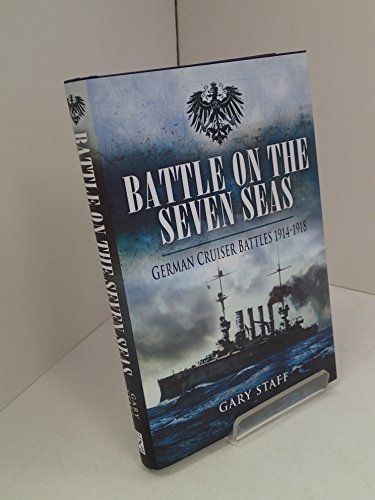 9781848841826: Battle on the Seven Seas: German Cruiser Battles 1914 - 1918