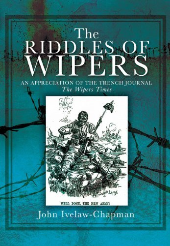 Stock image for The Riddles of Wipers: An Appreciation of the Trench Journal "The Wipers Times": An Appreciation of the Wipers Times, a Journal of the Trenches for sale by WorldofBooks