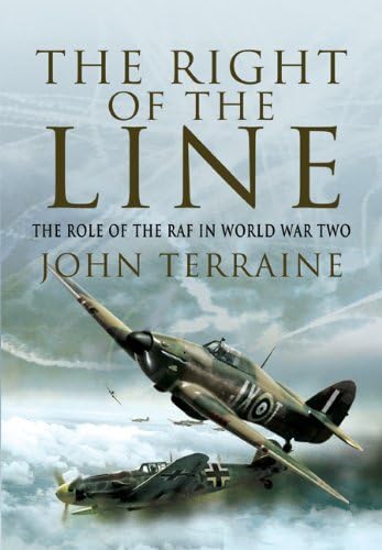 Right of the Line: The Role of the RAF in World War Two (9781848841925) by Terraine, John