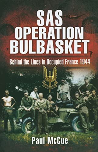 Operation Bulbasket: Behind the Lines in Occupied France, 1944