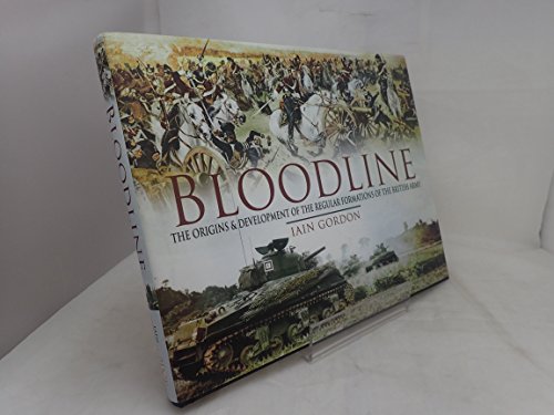 Beispielbild fr Bloodline: The Origins and Development of the Regular Formations of the British Army zum Verkauf von WorldofBooks