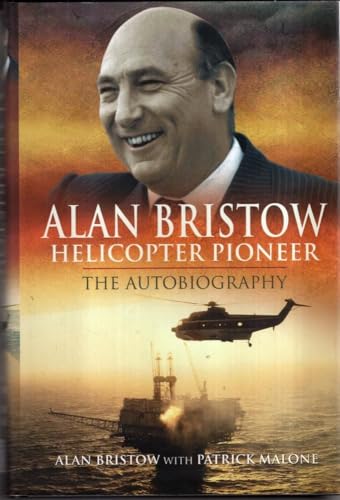 Imagen de archivo de Alan Bristow: Helicopter Pioneer - The Autobiography a la venta por WorldofBooks