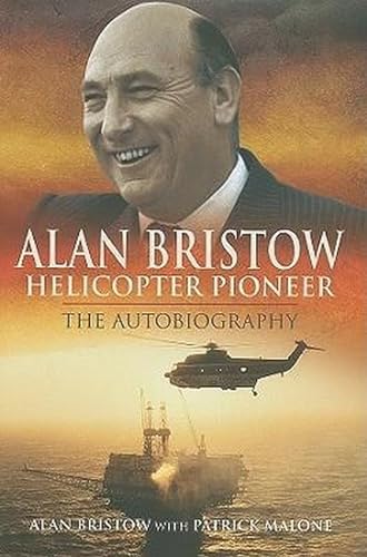 Stock image for Alan Bristow: Helicopter Pioneer - The Autobiography for sale by WorldofBooks