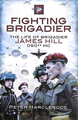 Beispielbild fr Fighting Brigadier: The Life of Brigadier James Hill DSO** MC zum Verkauf von HPB-Red