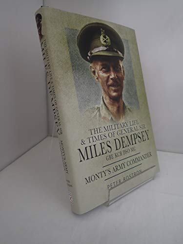 9781848842526: Monty's Army Commander: the Miitary Life and Times of General Sir Miles Dempsey
