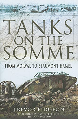 Beispielbild fr Tanks on the Somme: From Morval to Beaumont Hamel zum Verkauf von Powell's Bookstores Chicago, ABAA