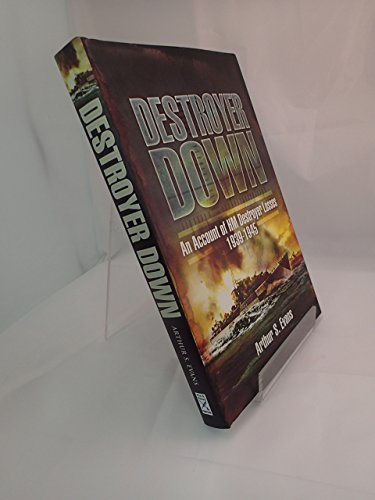 Stock image for Destroyer Down : An Account of HM Destroyer Losses 1939 - 1945 for sale by Better World Books