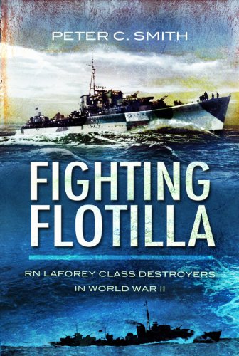 Beispielbild fr Fighting Flotilla: RN Laforey Class Destroyers in World War II zum Verkauf von Books From California