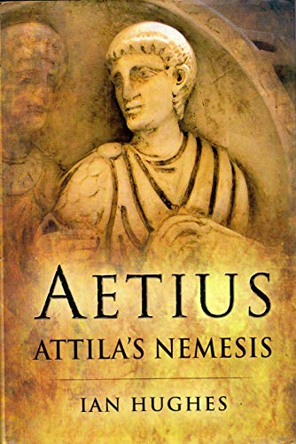 Aetius: Attila's Nemesis (9781848842793) by Hughes, Ian