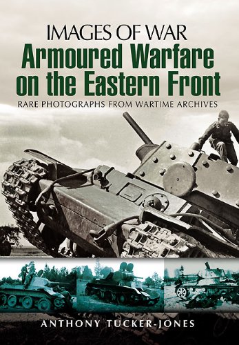 Beispielbild fr ARMOURED WARFARE ON THE EASTERN FRONT (Images of War) zum Verkauf von Books From California