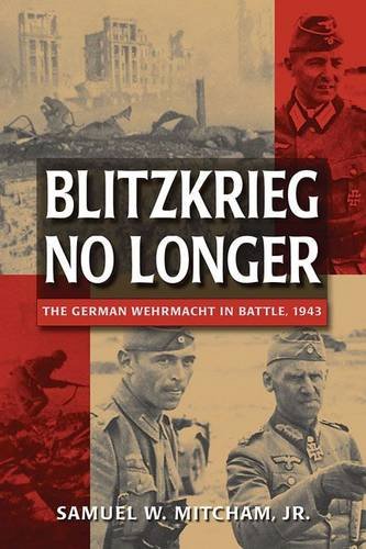 Beispielbild fr Blitzkrieg No Longer: The German Wehrmacht in Battle, 1943 zum Verkauf von WorldofBooks