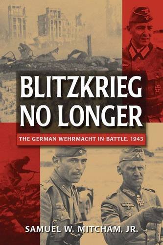 Stock image for Blitzkrieg No Longer: The German Wehrmacht in Battle, 1943 for sale by WorldofBooks