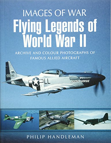 Imagen de archivo de Flying Legends of World War II: Archive and Colour Photos of Famous Allied Aircraft a la venta por ThriftBooks-Atlanta