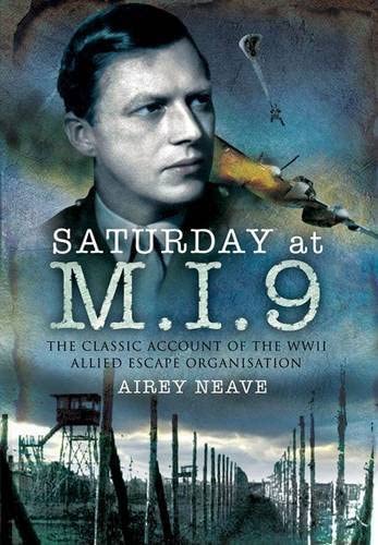 Stock image for SATURDAY AT M.I.9: The Classic Account of the WW2 Allied Escape Organisation for sale by Books From California