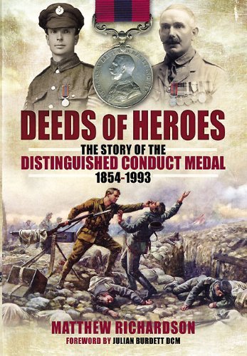 Stock image for Deeds of Heroes : The Story of the Distinguished Conduct Medal 1954-1993 for sale by Better World Books