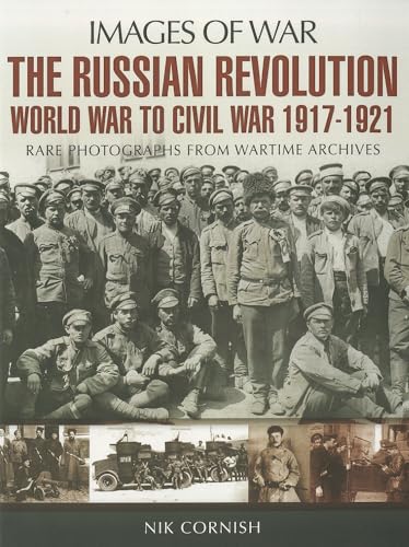 Stock image for The Russian Revolution: World War to Civil War 1917-1921 (Images of War) for sale by HPB-Red