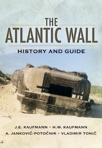 The Atlantic Wall: History and Guide (9781848843875) by JankoviÄ-PotoÄnik, A.; Kaufmann, H.W.; Kaufmann, J.E.; ToniÄ, Vladimir